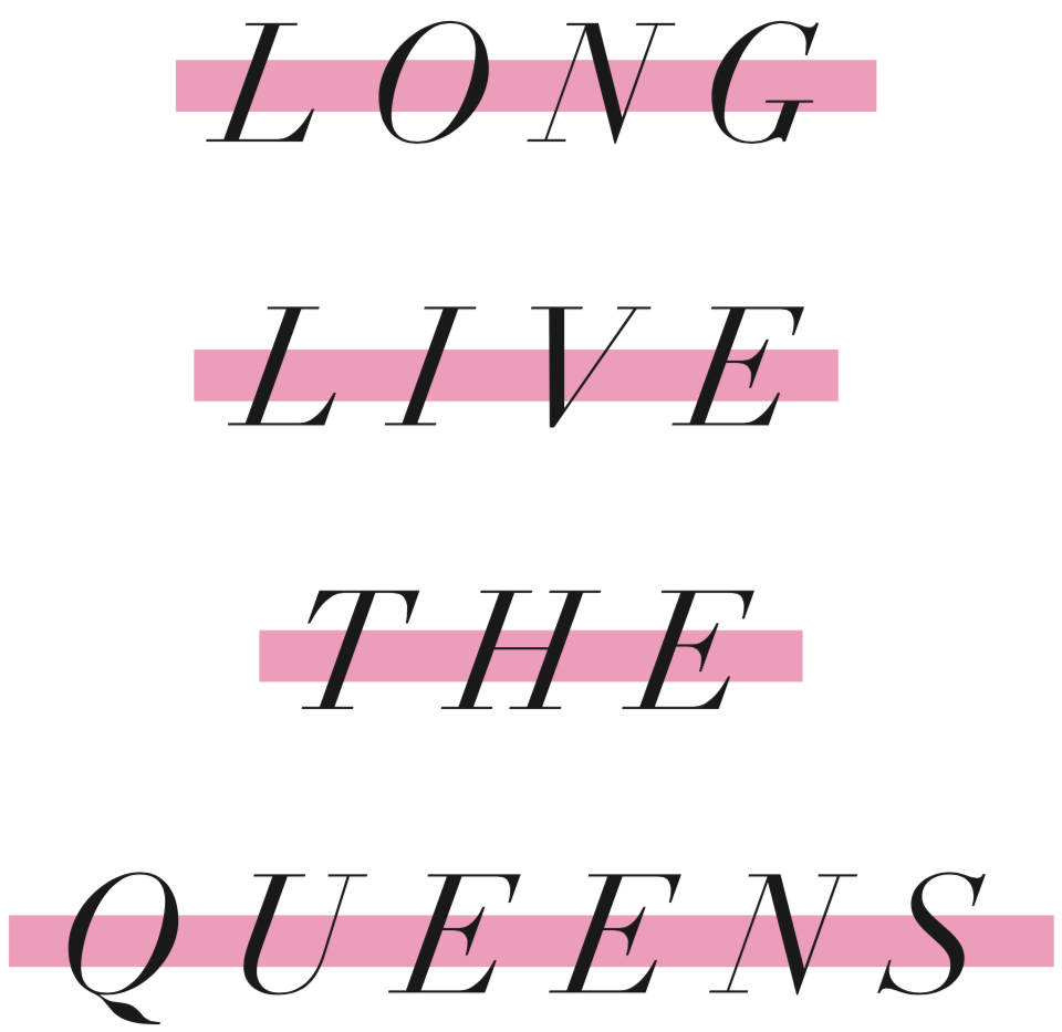 Long Live the Queens