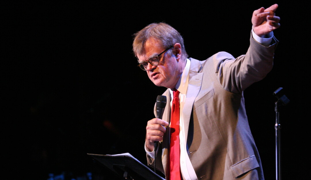 IT’S BEEN A QUIET WEEK IN LAKE WOBEGON. Garrison Keillor will perform at the State Theatre on Sept. 23.