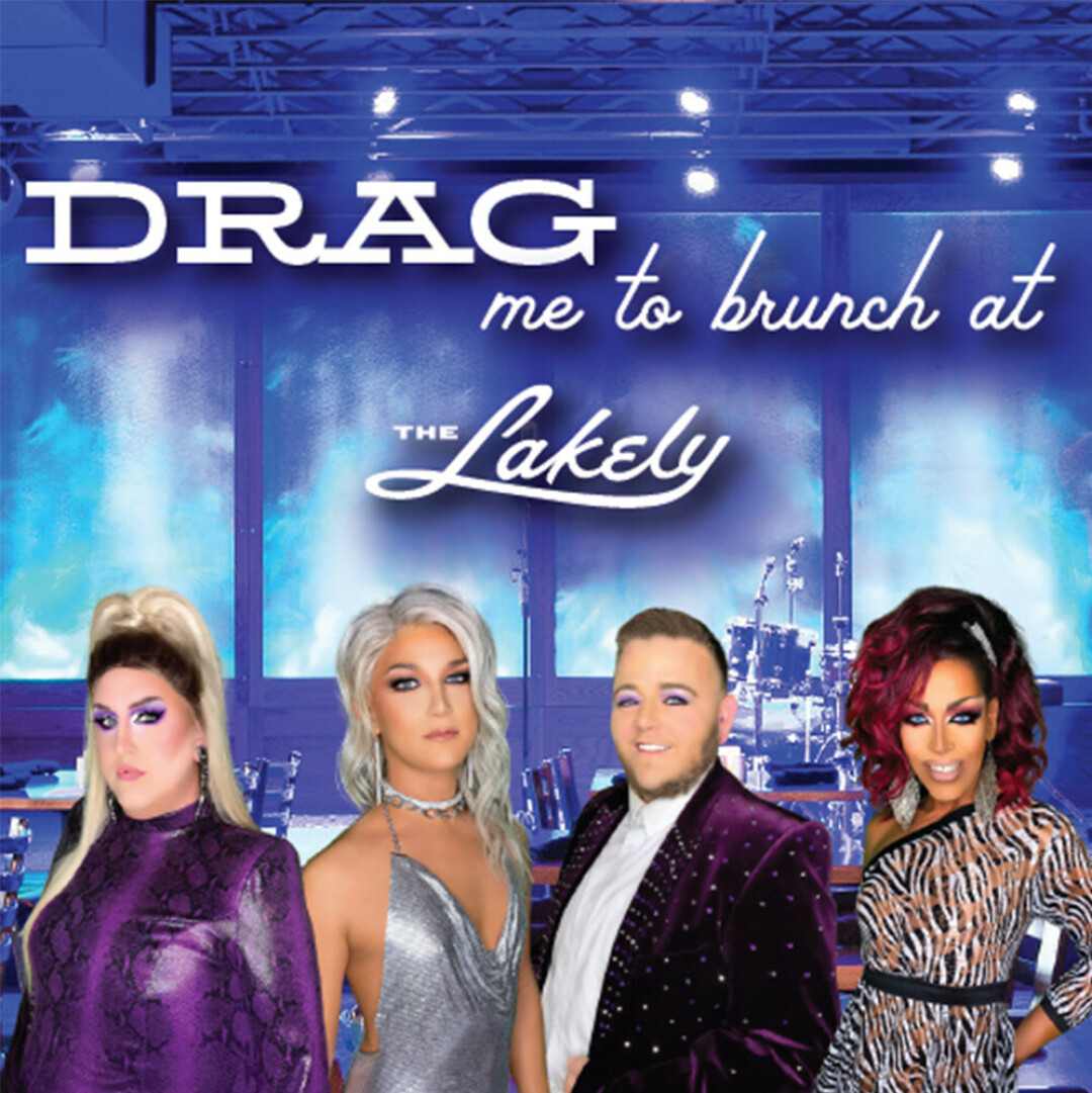 DRAG ME TO BRUNCH. The Lakely is set to host the Valley's first drag brunch event, and it's already sold out. (Event poster via The Lakely's social media)