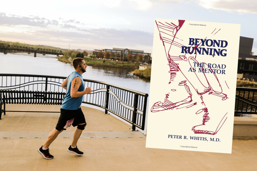 A STEP IN THE RIGHT DIRECTION. Local and accomplished psychiatrist Peter Whitis publishes Beyond Running: The Road as Mentor.