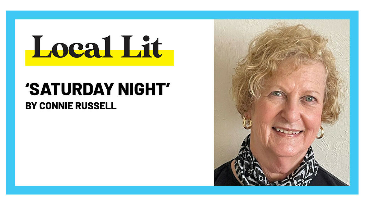 LOCAL LIT: ‘Saturday Night’ - poetry by Connie Russell