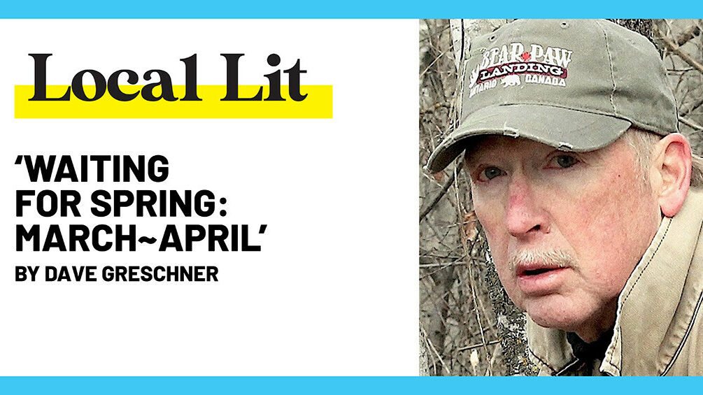 LOCAL LIT: ‘Waiting for Spring: MarchApril’ - prose by Dave...