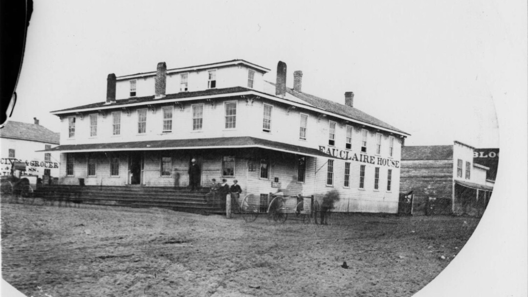 The Eau Claire House, circa 1875/1880 (Image: Chippewa Valley Museum)